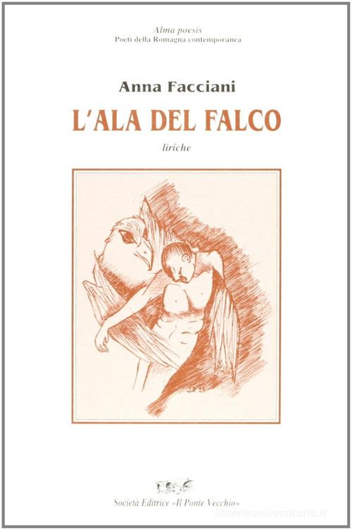 L' ala del falco di Anna Facciani edito da Il Ponte Vecchio