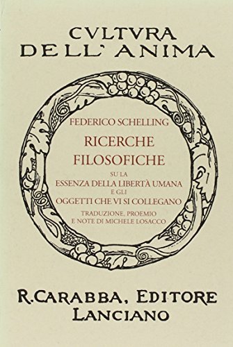 Ricerche filosofiche su la essenza della libertà umana e gli oggetti che vi si collegano (1809) di Friedrich W. Schelling edito da Carabba