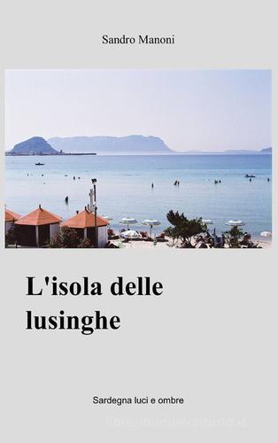 L' isola delle lusinghe di Sandro Manoni edito da ilmiolibro self publishing