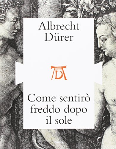 Le stampe di Albrecht Dürer e l'Italia. Catalogo della mostra (Mantova, ottobre 2016) edito da Mondadori Electa