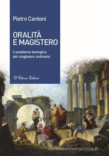 Oralità e magistero. Il problema teologico del magistero ordinario di Pietro Cantoni edito da D'Ettoris