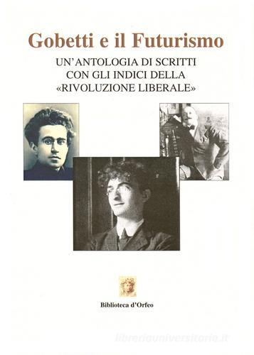 Gobetti e il Futurismo edito da Biblioteca d'Orfeo