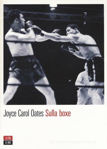 Sulla boxe di Joyce Carol Oates edito da 66thand2nd