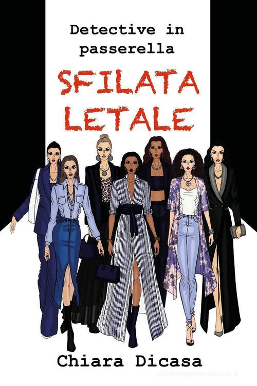 Sfilata letale. Detective in passerella di Chiara Dicasa edito da Youcanprint