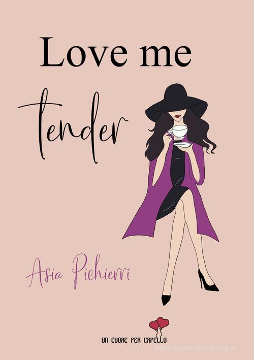 Libro Love me tender di Asia Pichierri Un cuore per capello di PubMe