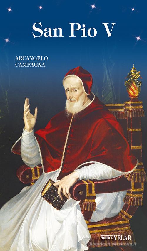 San Pio V. Ediz. illustrata di Arcangelo Campagna edito da Velar