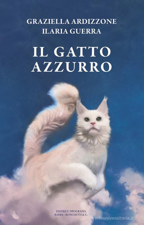 Il gatto azzurro di Graziella Ardizzone, Ilaria Guerra edito da Editrice Tipografia Baima-Ronchetti