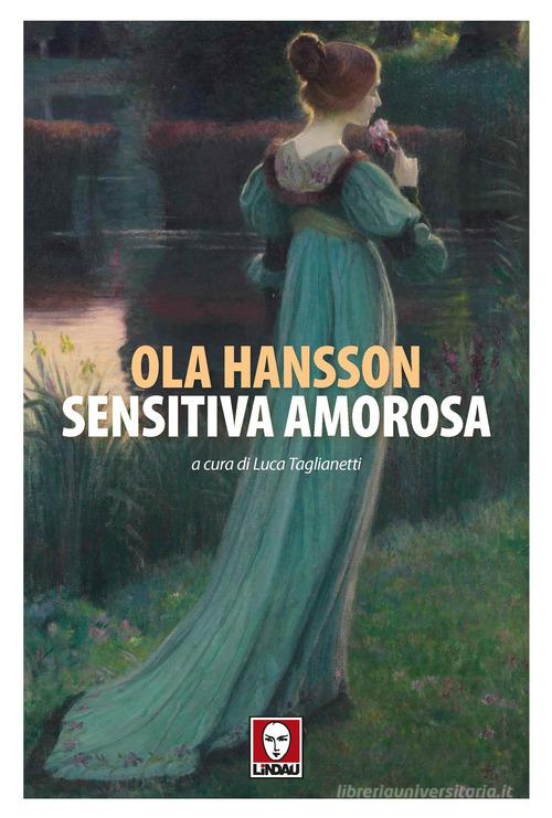 Sensitiva amorosa di Ola Hansson edito da Lindau