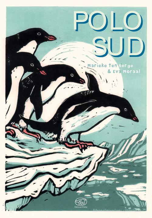 Polo Sud di Marieke Ten Berge edito da Clichy