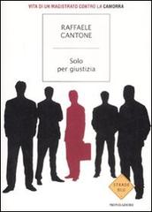 Solo per giustizia di Raffaele Cantone edito da Mondadori