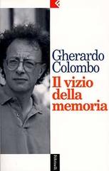 Il vizio della memoria di Gherardo Colombo edito da Feltrinelli