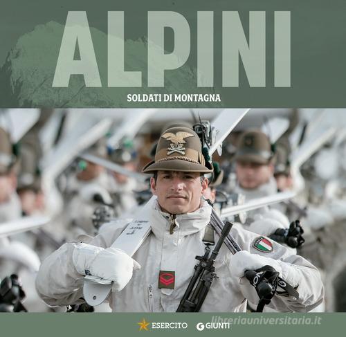 Alpini. Soldati di montagna edito da Giunti Editore