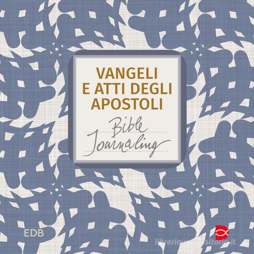 Vangeli e Atti degli apostoli. Bible journaling edito da EDB