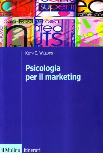 Psicologia per il marketing di Keith C. Williams edito da Il Mulino