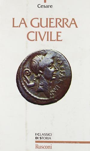 La guerra civile di G. Giulio Cesare edito da Rusconi Libri