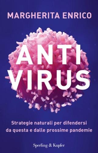Antivirus. Strategie naturali per difendersi da questa e dalle prossime pandemie di Margherita Enrico edito da Sperling & Kupfer