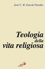 Teologia della vita religiosa di José C. Rey Garcia Paredes edito da San Paolo Edizioni