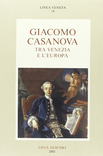 Giacomo Casanova tra Venezia e l'Europa edito da Olschki