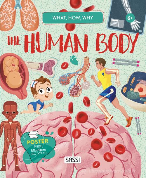 The human body. What, how, why. Con Poster di Irena Trevisan edito da Sassi