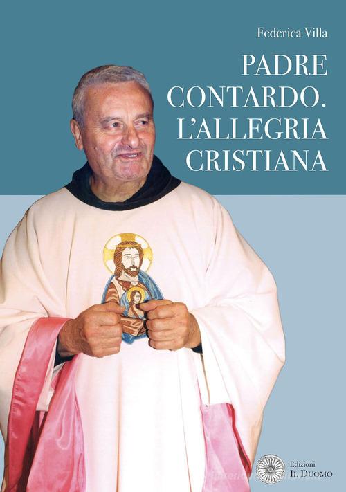 Padre Contardo. L'allegria cristiana di Federica Villa edito da Il Duomo