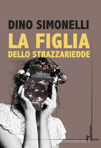 La figlia dello strazzariedde di Dino Simonelli edito da Homo Scrivens