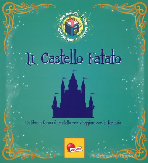 Il castello fatato. I libri magici. Ediz. a colori di Angelika Scudamore edito da Liscianilibri