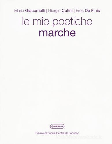 Le poetiche Marche. Ediz. illustrata di Mario Giacomelli, Giorgio Cutini, Eros De Finis edito da Quattroventi