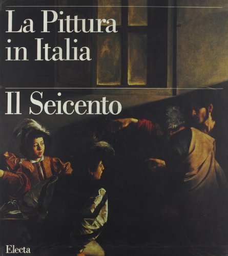 La pittura in Italia. Il Seicento. Ediz. illustrata edito da Mondadori Electa