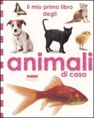 Il mio primo libro degli animali di casa edito da Fabbri