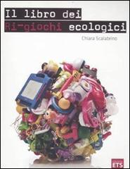 Il libro dei ri-giochi ecologici di Chiara Scalabrino edito da Edizioni ETS
