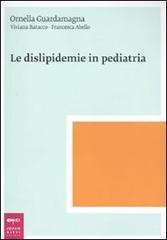 Le dislipidemie in pediatria di Ornella Guardamagna, Viviana Baracco, Francesca Abello edito da Johan & Levi