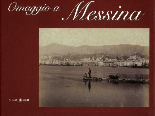 Omaggio a Messina. Ediz. italiana e inglese edito da Alinari 24 Ore