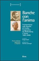 Banche con l'anima. Testimonianze sulle banche di credito cooperativo da Wollemborg a Yunus (1883-2008) edito da Ecra