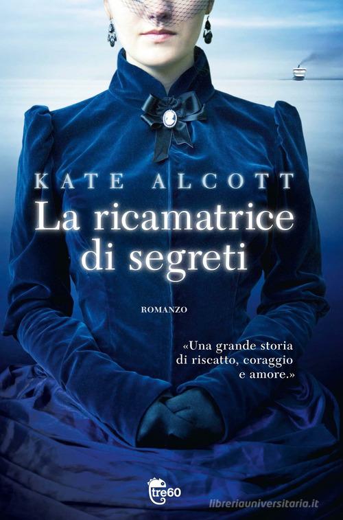 La ricamatrice di segreti di Kate Alcott edito da TRE60