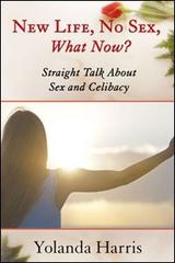 New life, no sew, what now? Straight talk about sex and celibacy di Yolanda Harris edito da Evangelista Media