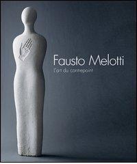 Fausto Melotti. L'art du contrepoint edito da 5 Continents Editions