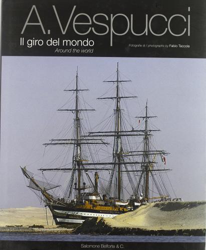 A. Vespucci. Il giro del mondo edito da Belforte Salomone