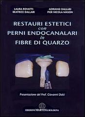 Restauri estetici con perni endocanalari in fibre di quarzo di Laura Rovatti, Adriano Dallari, P. Nicola Mason edito da Martina