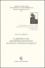 La bioetica nel magistero pontificio: da Pio XII a Giovanni Paolo II di Francesco Bellino edito da Calabria Letteraria