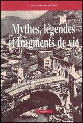 Mythes, légendes et fragments de vie di Pia Lantermoz Faccini edito da Le Château Edizioni