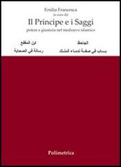 Il principe e i saggi: potere e giustizia nel Medioevo islamico. Ediz. italiana e araba edito da Polimetrica