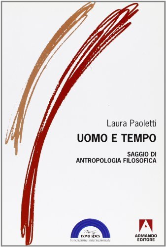Uomo e tempo. Saggio di antropologia filosofica di Laura Paoletti edito da Armando Editore