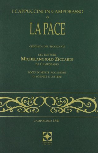 I cappuccini in Campobasso o la pace. Cronaca del secolo XVI di Michelangiolo Ziccardi edito da Palladino Editore