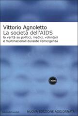 La società dell'Aids. La verità su politici, medici, volontari e multinazionali durante l'emergenza di Vittorio Agnoletto edito da Dalai Editore