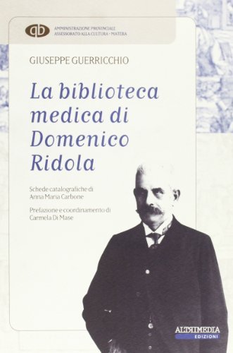 La biblioteca medica di Domenico Ridola di Giuseppe Guerricchio edito da Altrimedia