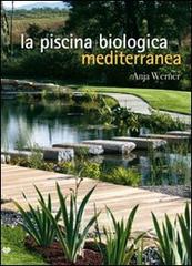 La piscina biologica mediterranea di Anja Werner edito da Il Campo