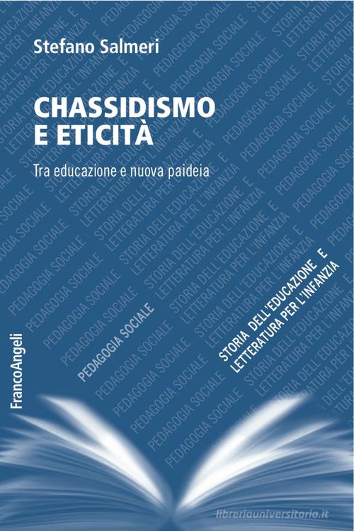 Chassidismo e eticità. Tra educazione e nuova paideia di Stefano Salmeri edito da Franco Angeli