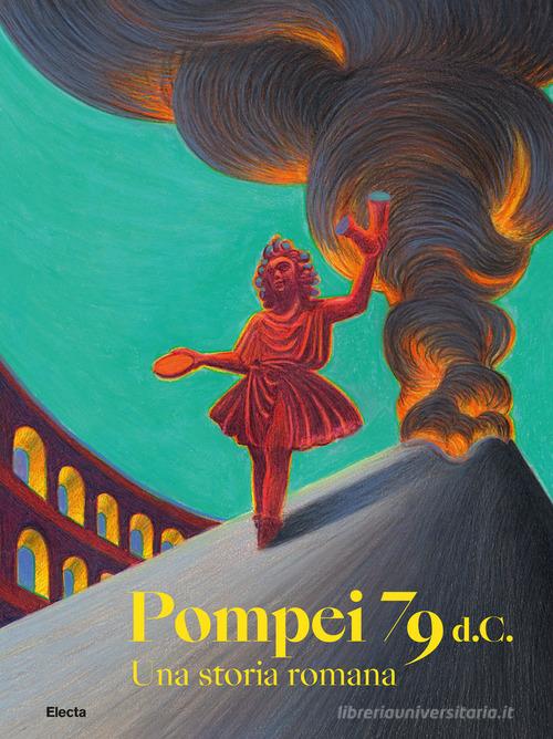 Pompei 79 d.C. Una storia romana edito da Electa