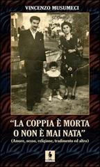 La coppia è morta o non è mai nata di Vincenzo Musumeci edito da Leonida