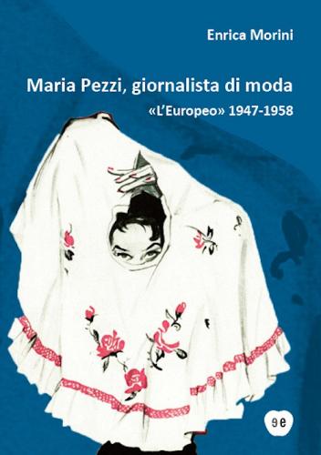 Maria Pezzi, giornalista di moda. «L'Europeo» 1947-1958 di Enrica Morini edito da Enciclopedia delle Donne